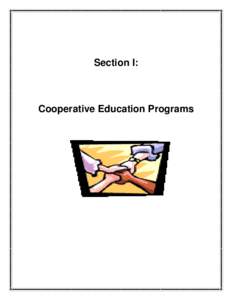 Section I:  Cooperative Education Programs Description of Cooperative Education Cooperative education is a method of instruction that combines in-class instruction with on-thejob training experiences to help students pr