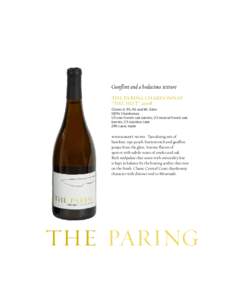 Gunflint and a bodacious texture The Paring Chardonnay “The Hilt” 2008 Clones 4, 95, 96 and Mt. Eden 100% Chardonnay 1/3 new French oak barrels, 1/3 neutral French oak