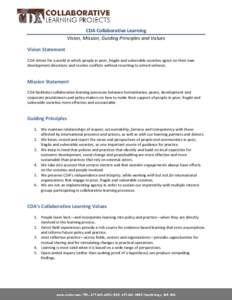 CDA Collaborative Learning Vision, Mission, Guiding Principles and Values Vision Statement CDA strives for a world in which people in poor, fragile and vulnerable societies agree on their own development directions and r