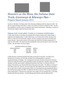 Hoosiers on the Move, the Indiana State Trails, Greenways & Bikeways Plan – Progress Report January 2013 Hoosiers on the Move, The Indiana State Trails, Greenways & Bikeways Plan was released in[removed]The plan set a go