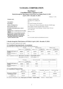 YAMAHA CORPORATION Flash Report Consolidated Basis (Japanese GAAP) Results through the Third Quarter of the Fiscal Year Ending March 31, 2014 (April 1, 2013―December 31, 2013) February 5, 2014