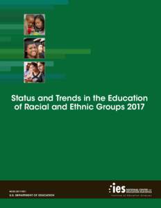 Status and Trends in the Education of Racial and Ethnic Groups 2017 NCESU.S. DEPARTMENT OF EDUCATION