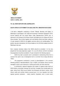 MEDIA STATEMENT DATE: 10 APRIL, 2015 TO: ALL NEWS EDITORS AND JOURNALISTS SOUTH AFRICA’S STATEMENT ON AGOA AND TIFA: MINISTER ROB DAVIES