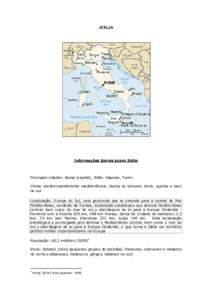 ITÁLIA  Informações Gerais sobre Itália Principais cidades: Roma (capital), Milão, Nápoles, Turim. Clima: predominantemente mediterrânica; Alpina no extremo norte, quente e seco