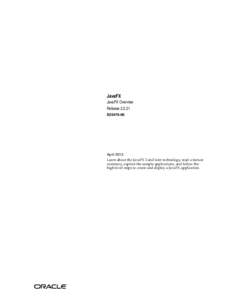 JavaFX JavaFX Overview Release[removed]E20479-06  April 2013