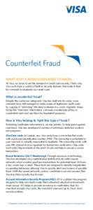 Counterfeit Fraud What Visa® cardholders need to know At Visa, we strive to set the standard in credit card security. That’s why Visa cards have a variety of built-in security features that make it hard for criminals 