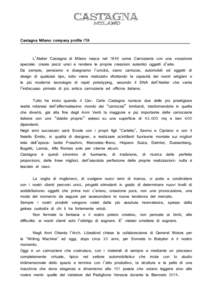 Castagna Milano: company profile ITA  L’Atelier Castagna di Milano nasce nel 1849 come Carrozzeria con una vocazione speciale: creare pezzi unici e rendere le proprie creazioni autentici oggetti d’arte. Da sempre, pe