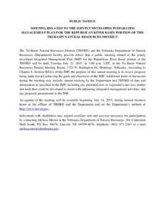 PUBLIC NOTICE MEETING RELATED TO THE JOINTLY DEVELOPED INTEGRATED MANAGEMENT PLAN FOR THE REPUBLICAN RIVER BASIN PORTION OF THE TRI-BASIN NATURAL RESOURCES DISTRICT  The Tri-Basin Natural Resources District (TBNRD) and t