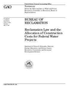 T-RCED[removed]Bureau of Reclamation: Reclamation Law and the Allocation of Construction Costs for Federal Water Projects