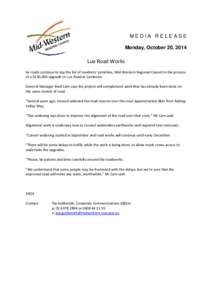 MEDIA RELEASE Monday, October 20, 2014 Lue Road Works As roads continue to top the list of residents’ priorities, Mid-Western Regional Council in the process of a $630,000 upgrade to Lue Road at Camboon.