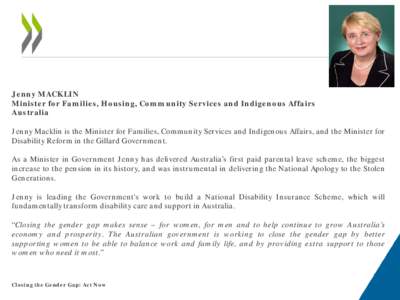 Jenny MACKLIN Minister for Families, Housing, Community Services and Indigenous Affairs Australia Jenny Macklin is the Minister for Families, Community Services and Indigenous Affairs, and the Minister for Disability Ref