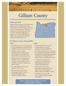 Gilliam County DHS and OHA Approximately 85 percent of the Department of Human Services (DHS) and Oregon Health Authority (OHA) budgets go directly to private sector people and businesses in