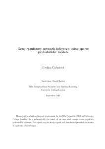 Gene regulatory network inference using sparse probabilistic models Evelina Gabaˇsov´a  Supervisor: David Barber