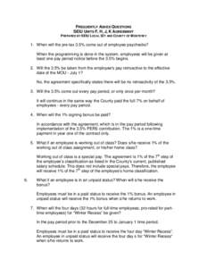 FREQUENTLY ASKED QUESTIONS SEIU UNITS F, H, J, K AGREEMENT PREPARED BY SEIU LOCAL 521 AND COUNTY OF MONTEREY 1. When will the pre-tax 3.5% come out of employee paychecks? When the programming is done in the system, emplo