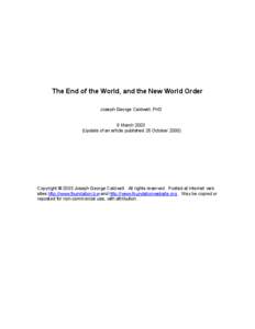 The End of the World, and the New World Order Joseph George Caldwell, PhD 6 March[removed]Update of an article published 26 October[removed]Copyright © 2003 Joseph George Caldwell. All rights reserved. Posted at Internet w