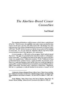 The Abortion–Breast Cancer Connection Joel Brind The reputation of abortion as safe for women—which claim is explicitly part of the Roe v. Wade decision—has rightfully come under serious question for many