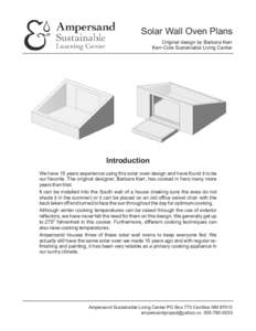 Solar Wall Oven Plans Original design by Barbara Kerr Kerr-Cole Sustainable Living Center Introduction We have 15 years experience using this solar oven design and have found it to be