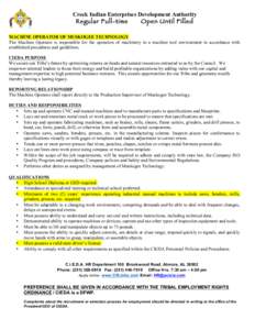 Creek Indian Enterprises Development Authority Regular Full-time Open Until Filled MACHINE OPERATOR OF MUSKOGEE TECHNOLOGY The Machine Operator is responsible for the operation of machinery in a machine tool environment 