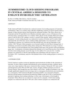 SUMMERTIME CLOUD SEEDING PROGRAMS IN CENTRAL AMERICA DESIGNED TO ENHANCE HYDROELECTRIC GENERATION By Don A. Griffith, John Girdzus, Alan D. Lisonbee North American Weather Consultants Salt Lake City, Utah, U.S.A. ABSTRAC