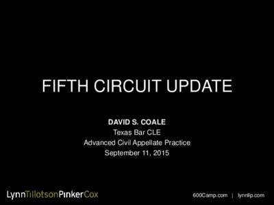 FIFTH CIRCUIT UPDATE DAVID S. COALE Texas Bar CLE Advanced Civil Appellate Practice September 11, 2015