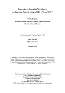 Innovation in Australian Workplaces: An Empirical Analysis Using AWIRS 1990 and 1995 * Mark Rogers Melbourne Institute of Applied Economic and Social Research The University of Melbourne