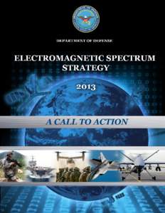 INTRODUCTION Electromagnetic spectrum (EMS) access is a prerequisite for modern military operations. DoD’s growing requirements to gather, analyze, and share information rapidly; to control an increasing number of au