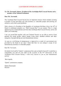 A LETTER OF CONGRATULATION To: Mr. Novruzali Aslanov, President of the Azerbaijan Red Crescent Society and a member of the National Parliament Dear Mr. Novruzali, The Azerbaijan Red Crescent Society has an important miss