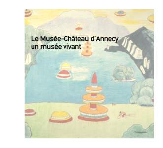 Le Musée-Château d’Annecy un musée vivant 1968, Concours de dessin, exposition Annecy hier, aujourd’hui, demain  1968, Concours de dessin, exposition Annecy hier, aujourd’hui, demain