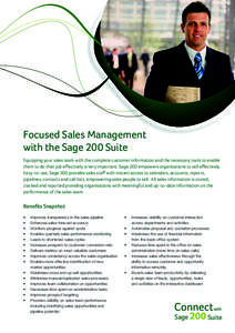 Focused Sales Management with the Sage 200 Suite Equipping your sales team with the complete customer information and the necessary tools to enable them to do their job effectively is very important. Sage 200 empowers or