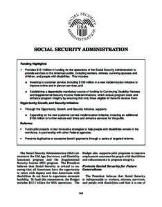 SOCIAL SECURITY ADMINISTRATION Funding Highlights: • Provides $12.1 billion in funding for the operations of the Social Security Administration to provide services to the American public, including workers, retirees, s