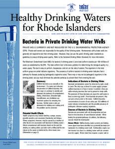 Healthy Drinking Waters for Rhode Islanders SAFE AND HEALTHY LIVES IN SAFE AND HEALTHY COMMUNITIES Bacteria in Private Drinking Water Wells PRIVATE WELLS CURRENTLY ARE NOT REGULATED BY THE U.S. ENVIRONMENTAL PROTECTION A