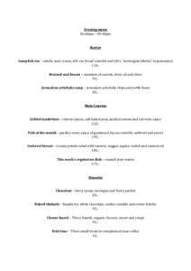 Evening menu 05:00pm – 09:30pm Starter Lumpfish roe – salsify, sour cream, dill, rye bread crumble and (B+L “norwegian lobster” mayonnaise) 110,Braised veal breast – variation of carrots, chive oil and chive 95