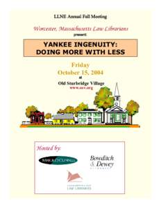 LLNE Annual Fall Meeting  Worcester, Massachusetts Law Librarians present:  YANKEE INGENUITY:
