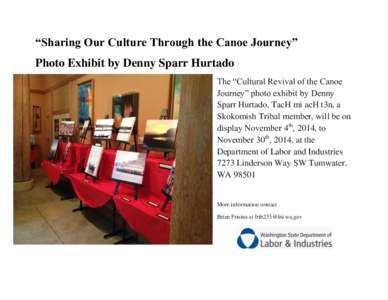 “Sharing Our Culture Through the Canoe Journey” Photo Exhibit by Denny Sparr Hurtado The “Cultural Revival of the Canoe Journey” photo exhibit by Denny Sparr Hurtado, TacH mi acH t3n, a Skokomish Tribal member, w