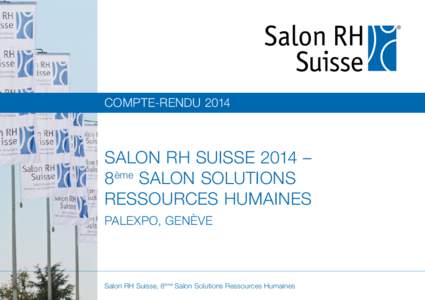 COMPTE-RENDU[removed]SALON RH SUISSE 2014 – 8ème Salon Solutions Ressources Humaines Palexpo, Genève