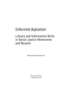 Informed Agitation Library and Information Skills in Social Justice Movements and Beyond  Edited by Melissa Morrone