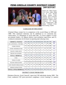 PEND OREILLE COUNTY DISTRICT COURT 2009 REPORT Seated left: Margi Porter, Civil Clerk; Judge Philip Van de Veer; Brandy Hofstee, Deputy Clerk;