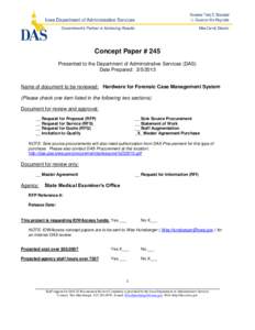 Concept Paper # 245 Presented to the Department of Administrative Services (DAS) Date Prepared: [removed]Name of document to be reviewed: Hardware for Forensic Case Management System (Please check one item listed in the 