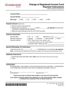 Change of Registered Income Fund Payment Instructions (RIF/LIF Payment Schedules) Annuitant Name: Account Number: