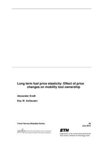 Long term fuel price elasticity: Effect of price changes on mobility tool ownership Alexander Erath Kay W. Axhausen  Travel Survey Metadata Series