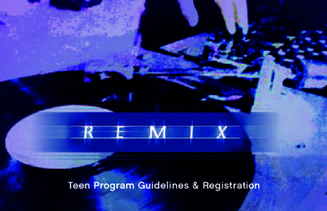 Teen Program Guidelines & Registration  Remix is where it’s at! Remix is the hottest thing at sea for teenage cruisers like you. Come hang out, make new friends, and get in the grove with some cool activities like hi