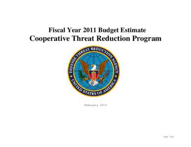 Fiscal Year 2011 Budget Estimate  Cooperative Threat Reduction Program February 2010