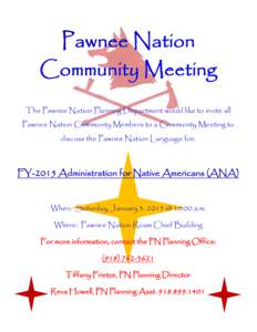 Pawnee Nation Community Meeting The Pawnee Nation Planning Department would like to invite all Pawnee Nation Community Members to a Community Meeting to discuss the Pawnee Nation Language for;