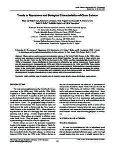 North Pacific Anadromous Fish Commission Bulletin No. 4: 35–43, 2007 Trends in Abundance and Biological Characteristics of Chum Salmon Masa-aki Fukuwaka1, Tomonori Azumaya1, Toru Nagasawa1, Alexander N. Starovoytov2, J