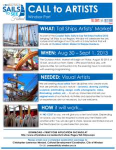 CALL to ARTISTS Windsor Port WHAT: Tall Ships Artists’ Market As part of the Coastal Trails: Sails to See Tall Ships Festival 2013 bringing Tall Ships to our Region, Windsor will celebrate the arts,