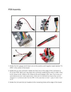 PDB Assembly  1. Solder the thin gauge red & black wire to the positive and negative leads labeled “To APM” in the center of the board. 2. Solder the six wire connector. Solder the blue wire on the edge of the connec