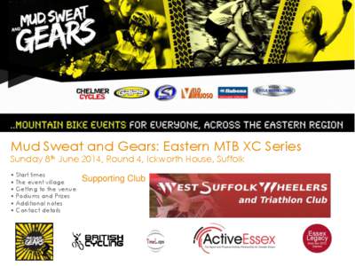 Mud Sweat and Gears: Eastern MTB XC Series Sunday 8th June 2014, Round 4, Ickworth House, Suffolk • Start times • The event village • Getting to the venue • Podiums and Prizes