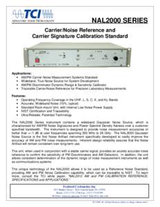 NAL2000 SERIES Carrier/Noise Reference and Carrier Signature Calibration Standard Applications: • AM/PM Carrier Noise Measurement Systems Standard