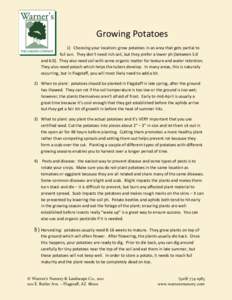 Growing Potatoes 1) Choosing your location: grow potatoes in an area that gets partial to full sun. They don’t need rich soil, but they prefer a lower ph (between 5.0 andThey also need soil with some organic mat