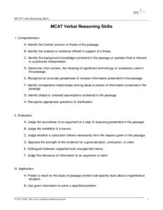 MCAT Verbal Reasoning Skills  MCAT Verbal Reasoning Skills I. Comprehension A. Identify the Central concern or thesis of the passage. B. Identify the reasons or evidence offered in support of a thesis.